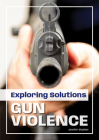 Exploring Solutions: Gun Violence By Jennifer Stephan Cover Image