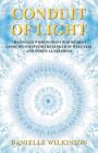 Conduit of Light: Channeled Wisdom from Our Highest Consciousness for the Seeker of Wellness and Spiritual Freedom By Danielle Wilkinson Cover Image