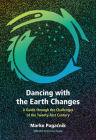 Dancing with the Earth Changes: A Guide Through the Challenges of the Twenty-First Century Cover Image