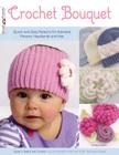 Crochet Bouquet: Quick-And-Easy Patterns for Adorable Flowers, Headbands and Hats (Design Originals #3469) Cover Image