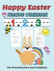 Happy easter 1. 2. 3 Tracing workbook For Preschoolers and Toddlers: Beginner Math Preschool Learning Book with Number Tracing and Matching Activities Cover Image