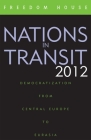 Nations in Transit 2012: Democratization from Central Europe to Eurasia By Freedom House Cover Image