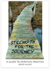 Strength for the Journey: A Guide to Spiritual Practice Cover Image