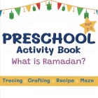 Preschool Activity Book: What is Ramadan? By L. Khan Cover Image