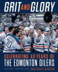 Grit and Glory: Celebrating 40 Years of the Edmonton Oilers Cover Image