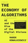 The Economy of Algorithms: AI and the Rise of the Digital Minions By Marek Kowalkiewicz Cover Image