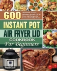 Instant Pot Air Fryer Lid Cookbook for Beginners By Pearl Clark Cover Image