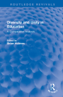 Diversity and Unity in Education: A Comparative Analysis (Routledge Revivals) By Brian Holmes (Editor) Cover Image