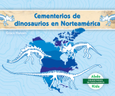 Cementerios de Dinosaurios En Norteamérica (Dinosaur Graveyards in North America) By Grace Hansen Cover Image