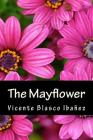 The Mayflower By Arthur Livingstone (Translator), Only Books (Editor), Vicente Blasco Ibanez Cover Image