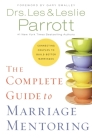 The Complete Guide to Marriage Mentoring: Connecting Couples to Build Better Marriages Cover Image