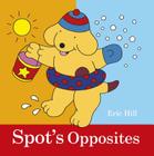 Spot's Opposites By Eric Hill Cover Image