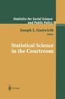 Statistical Science in the Courtroom (Statistics for Social and Behavioral Sciences) By Joseph L. Gastwirth (Editor) Cover Image