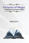 Variants Of Magic Labeling For Certain Graphs By Sravya P. R. Cover Image