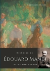 Histoire de Édouard Manet et de son oeuvre By Théodore Duret Cover Image