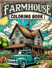 Farmhouse Coloring Book: Where Whimsical Designs and Detailed Illustrations Await, Providing Hours of Enjoyment for Nature Enthusiasts and Arti Cover Image