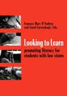 Looking to Learn: Promoting Literacy for Students with Low Vision By Frances Mary D'Andrea (Editor), Carol Farrenkopf (Editor) Cover Image