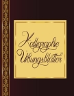 Kalligraphie Übungsblätter: Übungsbuch mit Kalligrafie Blättern um das Schönschreiben zu erlernen By Schoner Schreiben Publishing Cover Image
