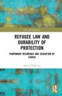 Refugee Law and Durability of Protection: Temporary Residence and Cessation of Status (Law and Migration) Cover Image