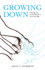 Growing Down: Theology and Human Nature in the Virtual Age Cover Image