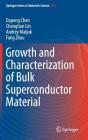 Growth and Characterization of Bulk Superconductor Material By Dapeng Chen, Chengtian Lin, Andrey Maljuk Cover Image