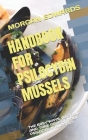 Handbook for Psilocybin Mussels: The Easy Ways to Grow and Take Care of Your Psilocybin Mussels By Morgan Edwards Cover Image