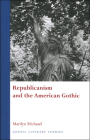 Republicanism and the American Gothic (Gothic Literary Studies) Cover Image
