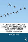 A Depth Psychology Model of Immigration and Adaptation: The Migrant's Journey By Phyllis Marie Jensen Cover Image
