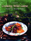 Cooking Wild Game: Thirty-Six Hearty Dishes By G. Poggenpohl Cover Image