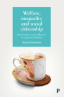 Welfare, Inequality and Social Citizenship: Deprivation and Affluence in Austerity Britain By Daniel Edmiston Cover Image