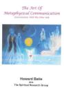 The Art of Metaphysical Communication: Conversations with the Other Side By Howard F. Batie Cover Image