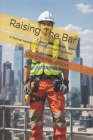 Raising The Bar: A Practical Approach to Working at Height Regulations Cover Image