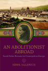 An Abolitionist Abroad: Sarah Parker Remond in Cosmopolitan Europe By Sirpa Salenius Cover Image