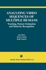 Analyzing Video Sequences of Multiple Humans: Tracking, Posture Estimation and Behavior Recognition By Jun Ohya, Akira Utsumi, Junji Yamato Cover Image