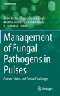 Management of Fungal Pathogens in Pulses: Current Status and Future Challenges (Fungal Biology) By Bhim Pratap Singh (Editor), Garima Singh (Editor), Krishna Kumar (Editor) Cover Image
