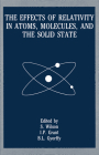 The Effects of Relativity in Atoms, Molecules, and the Solid State By Stephen Wilson (Editor), I. P. Grant (Editor), B. L. Gyorffy (Editor) Cover Image