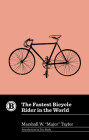 The Fastest Bicycle Rider in the World By Marshall W. Major Taylor, Zito Madu (Introduction by) Cover Image