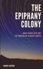 The Epiphany Colony: The Murder of Vincent Cortez By Aaron J. Cahoon Cover Image