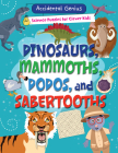Dinosaurs, Mammoths, Dodos, and Sabertooths By Alix Wood Cover Image