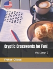 Cryptic Crosswords for Fun, Volume 7! By Peter Glass Cover Image