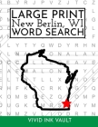 Large Print New Berlin, WI Word Search By Vivid Ink Vault Cover Image