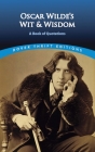 Oscar Wilde's Wit and Wisdom: A Book of Quotations (Dover Thrift Editions) Cover Image