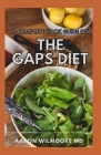 A Complete Book Guide on the Gaps Diet: Heal Intestinal Issues And Prevent Autoimmune Diseases, Gut Health And Reduce Inflammation By Aaron Wilmoore Cover Image
