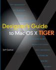 Designer's Guide to Mac OS X Tiger By Jeff Gamet Cover Image