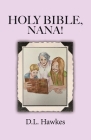 Holy Bible, Nana!: The Salvation Story for Young People Cover Image