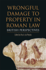 Wrongful Damage to Property in Roman Law: British Perspectives Cover Image