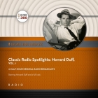 Classic Radio Spotlights: Howard Duff, Vol 1 By Howard Duff, Howard Duff (Read by), A. Full Cast Cover Image