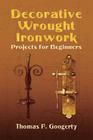 Decorative Wrought Ironwork Projects for Beginners (Dover Craft Books) Cover Image