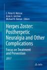 Herpes Zoster: Postherpetic Neuralgia and Other Complications: Focus on Treatment and Prevention By C. Peter N. Watson (Editor), Anne A. Gershon (Editor), Michael N. Oxman (Editor) Cover Image