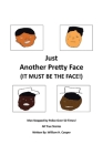 Just Another Pretty Face (It Must Be The Face!): Man Stopped by Police Over 50 Times! By William H. Cooper Cover Image